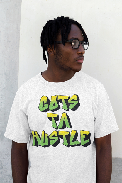 Gots Ta Hustle T-Shirt